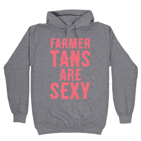 Farmer Tans Are Sexy Hooded Sweatshirt