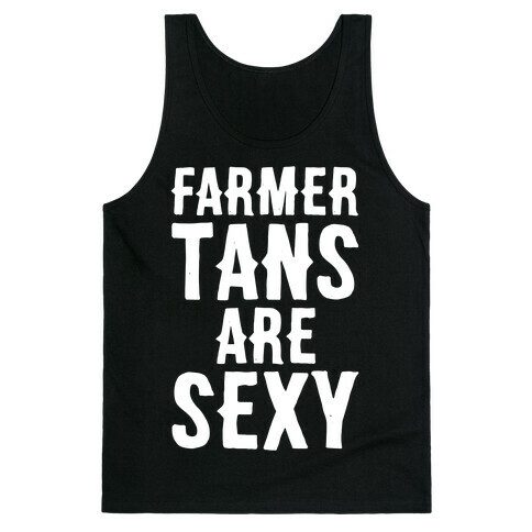 Farmer Tans Are Sexy Tank Top