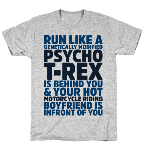 Run Like a Genetically Modified T-Rex is Behind You T-Shirt