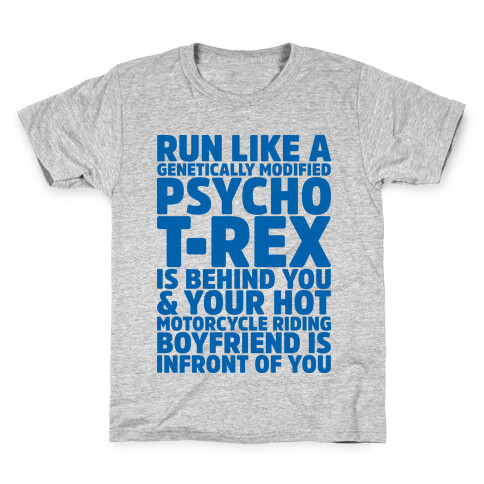 Run Like a Genetically Modified T-Rex is Behind You Kids T-Shirt