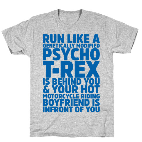 Run Like a Genetically Modified T-Rex is Behind You T-Shirt