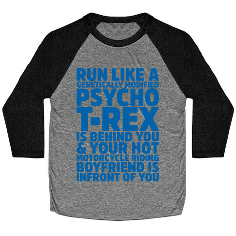 Run Like a Genetically Modified T-Rex is Behind You Baseball Tee