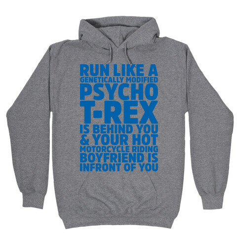 Run Like a Genetically Modified T-Rex is Behind You Hooded Sweatshirt