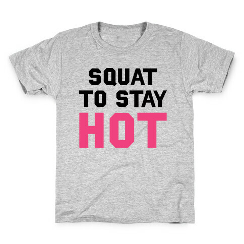 Squat To Stay Hot Kids T-Shirt