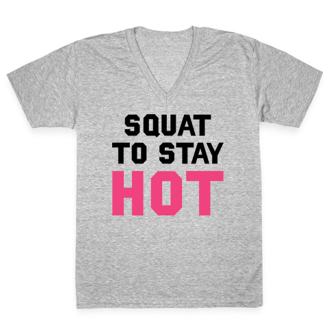 Squat To Stay Hot V-Neck Tee Shirt