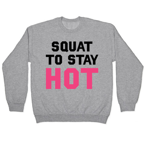 Squat To Stay Hot Pullover
