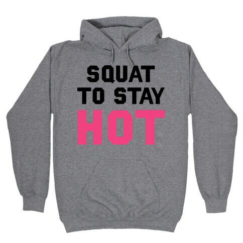 Squat To Stay Hot Hooded Sweatshirt
