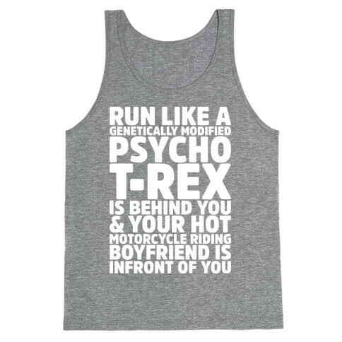 Run Like a Genetically Modified T-Rex is Behind You Tank Top