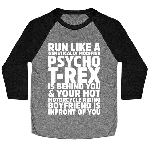 Run Like a Genetically Modified T-Rex is Behind You Baseball Tee