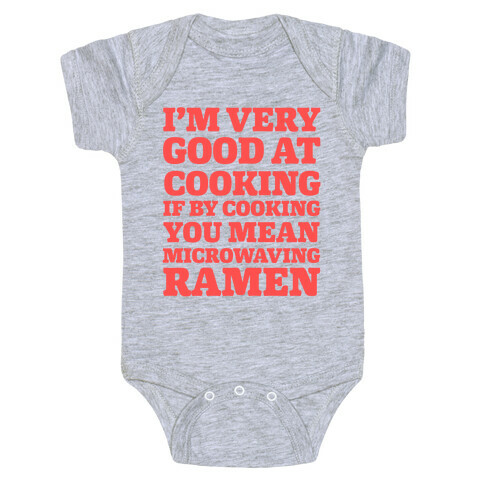I'm Very Good At Cooking If By Cooking You Mean Microwaving Ramen Baby One-Piece