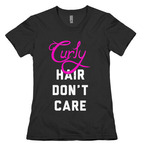 Curly Hair Don't Care (dark) Womens T-Shirt