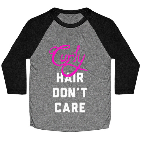 Curly Hair Don't Care (dark) Baseball Tee