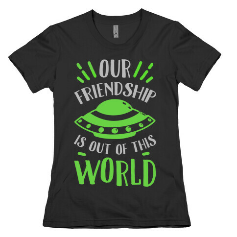 Our Friendship Is out of This World Womens T-Shirt