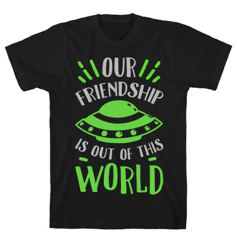 Our Friendship Is out of This World T-Shirt