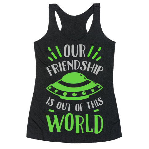 Our Friendship Is out of This World Racerback Tank Top