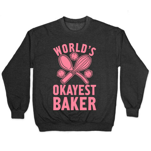 World's Okayest Baker Pullover