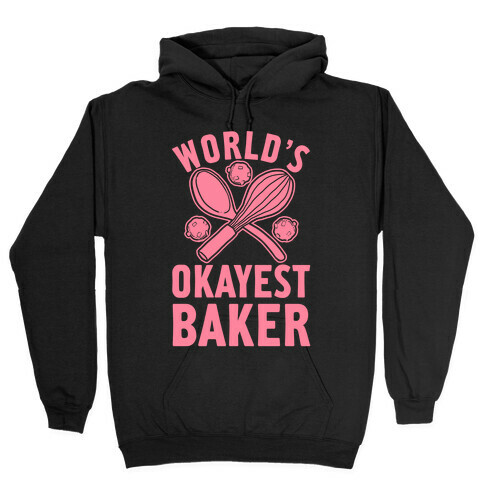 World's Okayest Baker Hooded Sweatshirt