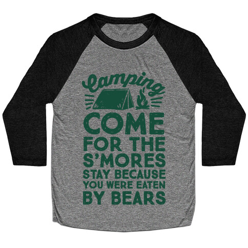 Camping: Come For The S'Mores Stay Because You Were Eaten By Bears Baseball Tee