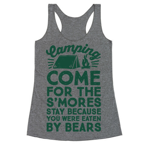 Camping: Come For The S'Mores Stay Because You Were Eaten By Bears Racerback Tank Top