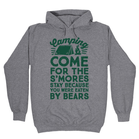 Camping: Come For The S'Mores Stay Because You Were Eaten By Bears Hooded Sweatshirt