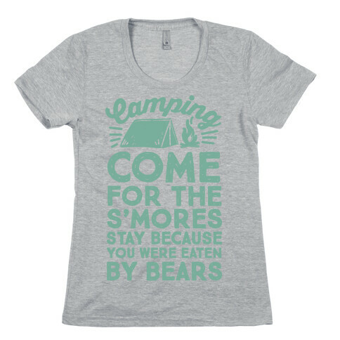 Camping: Come For The S'Mores Stay Because You Were Eaten By Bears Womens T-Shirt