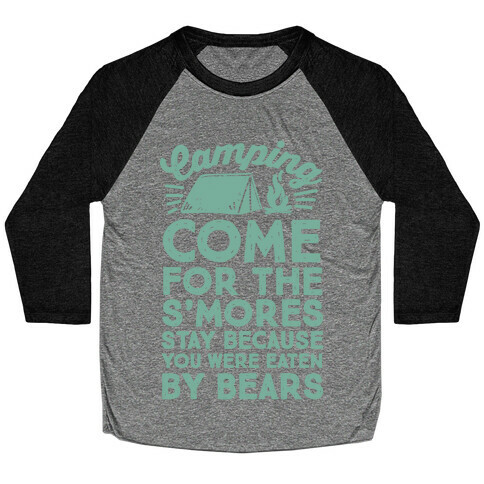 Camping: Come For The S'Mores Stay Because You Were Eaten By Bears Baseball Tee
