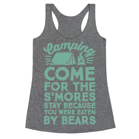 Camping: Come For The S'Mores Stay Because You Were Eaten By Bears Racerback Tank Top