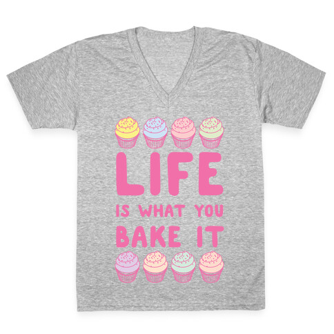 Life Is What You Bake It V-Neck Tee Shirt