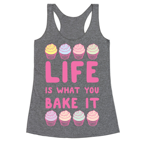 Life Is What You Bake It Racerback Tank Top