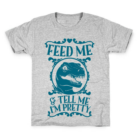Feed Me and Tell Me I'm Pretty (Raptor) Kids T-Shirt