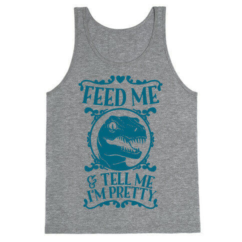 Feed Me and Tell Me I'm Pretty (Raptor) Tank Top