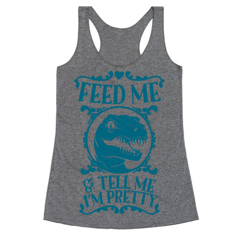 Feed Me and Tell Me I'm Pretty (Raptor) Racerback Tank Top