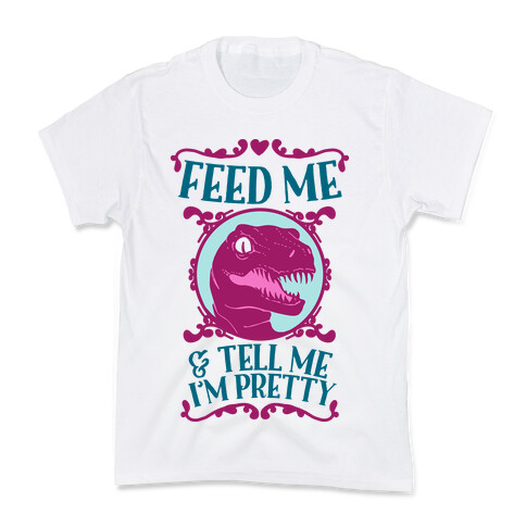 Feed Me and Tell Me I'm Pretty (Raptor) Kids T-Shirt