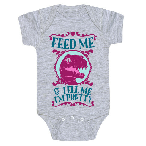 Feed Me and Tell Me I'm Pretty (Raptor) Baby One-Piece