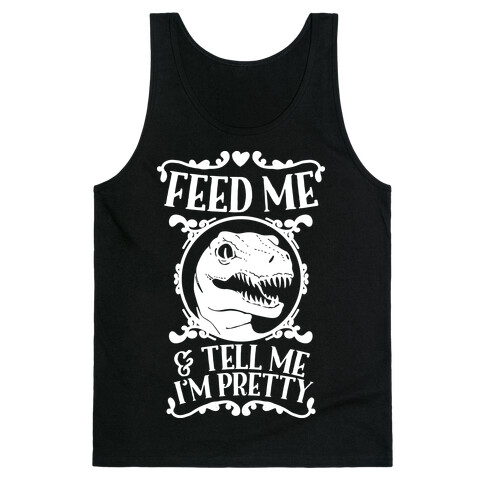 Feed Me and Tell Me I'm Pretty (Raptor) Tank Top