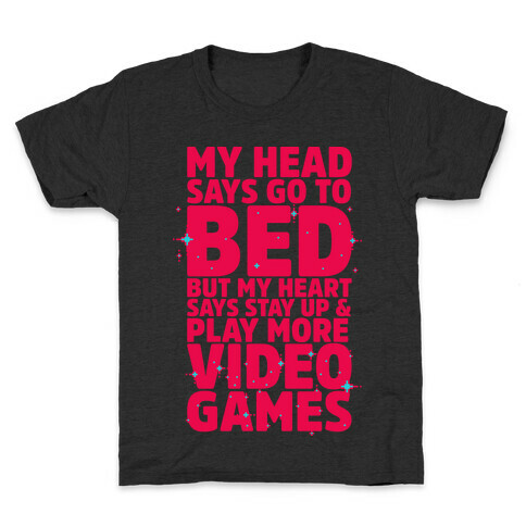 My Head Says Go to Bed But My Heart Says Stay Up and Play More Video Games Kids T-Shirt