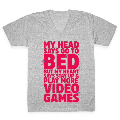 My Head Says Go to Bed But My Heart Says Stay Up and Play More Video Games V-Neck Tee Shirt