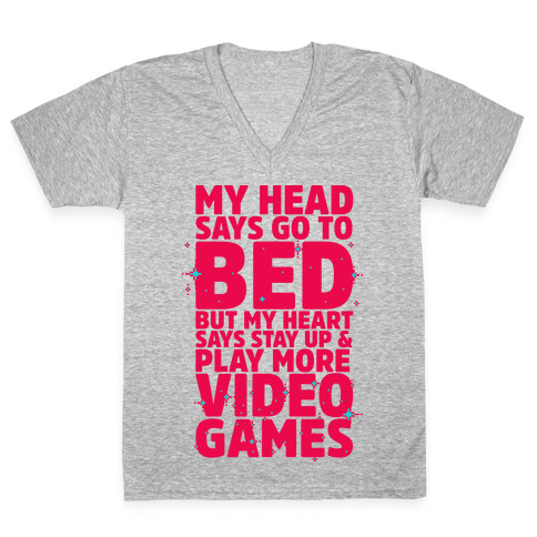 My Head Says Go to Bed But My Heart Says Stay Up and Play More Video Games V-Neck Tee Shirt