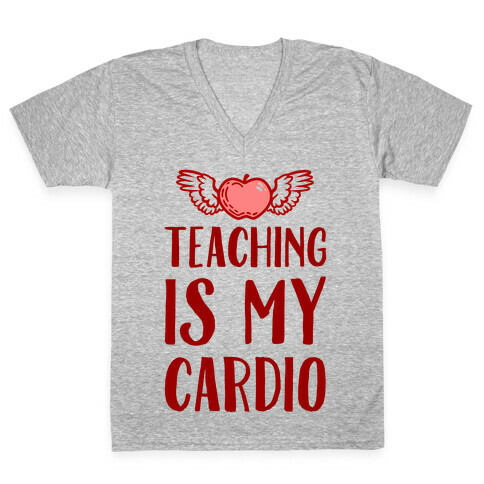 Teaching is My Cardio V-Neck Tee Shirt