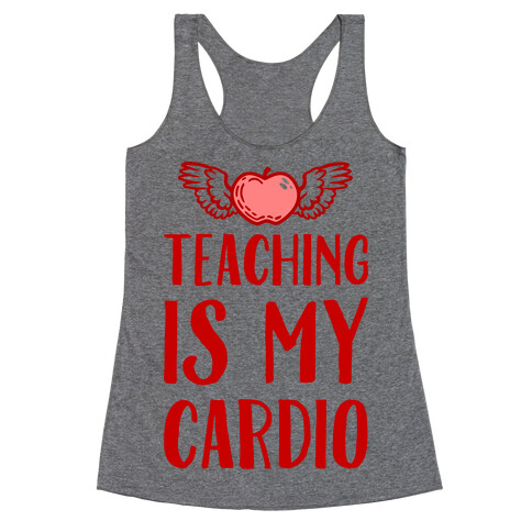 Teaching is My Cardio Racerback Tank Top