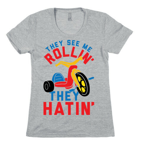 They See Me Rollin' Big Wheel Womens T-Shirt