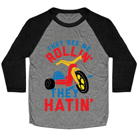 They See Me Rollin' Big Wheel Baseball Tee