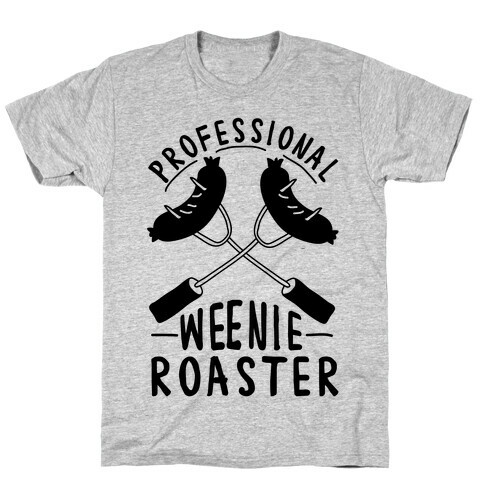 Professional Weenie Roaster T-Shirt