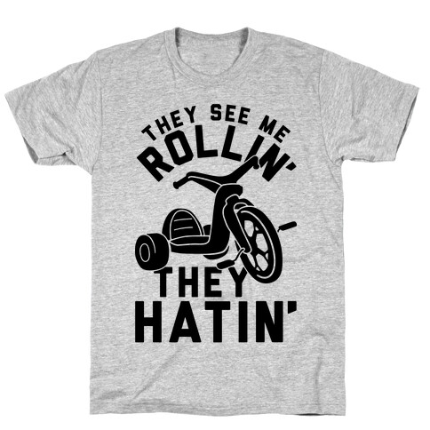 They See Me Rollin' Big Wheel T-Shirt