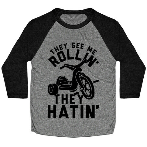 They See Me Rollin' Big Wheel Baseball Tee