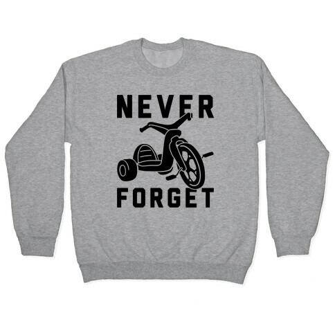 Never Forget Big Wheel Pullover