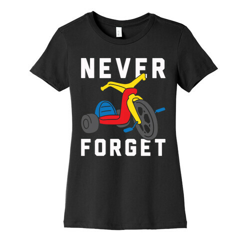 Never Forget Big Wheel Womens T-Shirt