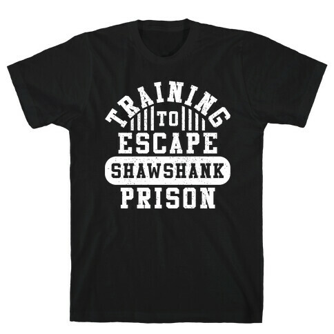 Training To Escape Shawshank Prison T-Shirt