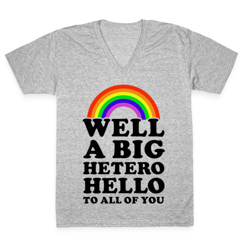 Well a Big Hetero Hello V-Neck Tee Shirt