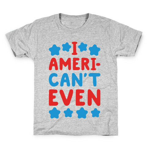 I American't Even Kids T-Shirt